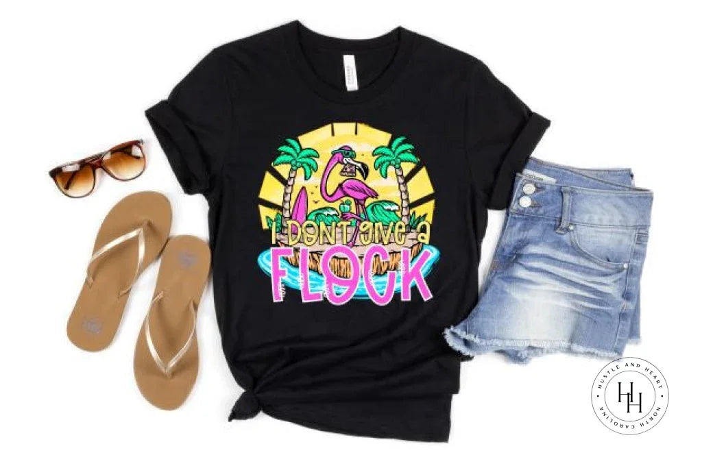 I Don't Give a Flock Graphic Tee - Merch Girls