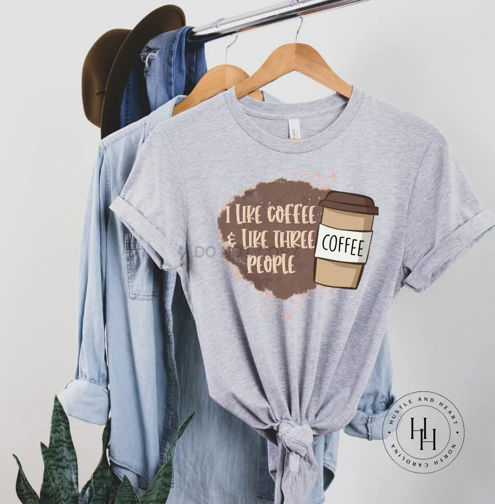 I Like Coffee and Like Three People Graphic Tee - Merch Girls