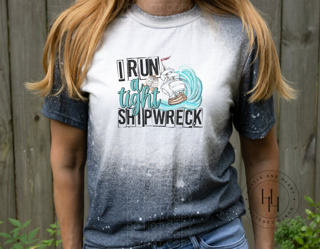 I Run A Tight Shipwreck - Sublimation Transfer Sublimation