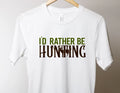 I'd Rather Be Hunting Graphic Tee - Merch Girls