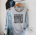 I'm No Chef But Boyardess Tittes Sweaty Today Graphic Tee - Merch Girls