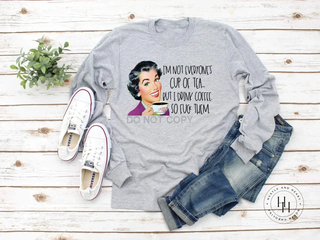 I'm Not Everyones Cup of Tea Graphic Tee - Merch Girls
