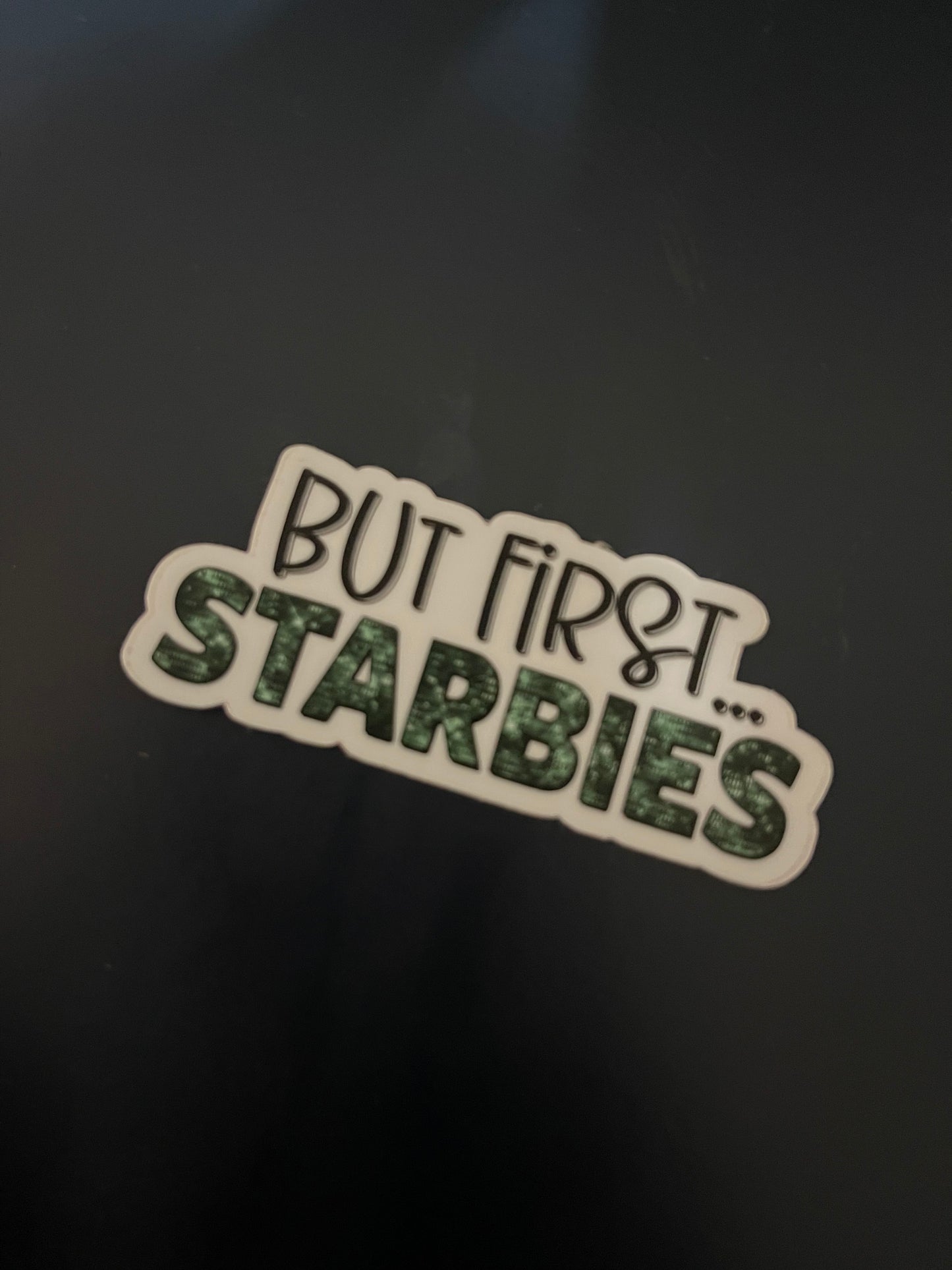 But First Starbies Sticker