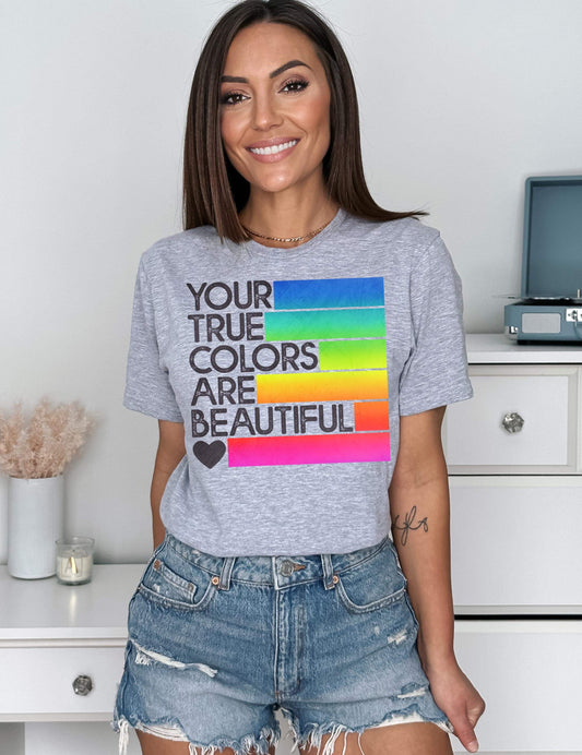 Your True Colors are Beautiful Pride Graphic Tee