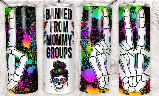 Banned From Mommy Groups Completed 20oz Skinny Tumbler