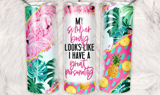 My Summer Body Looks like I have a great personality Completed 20oz Skinny Tumbler