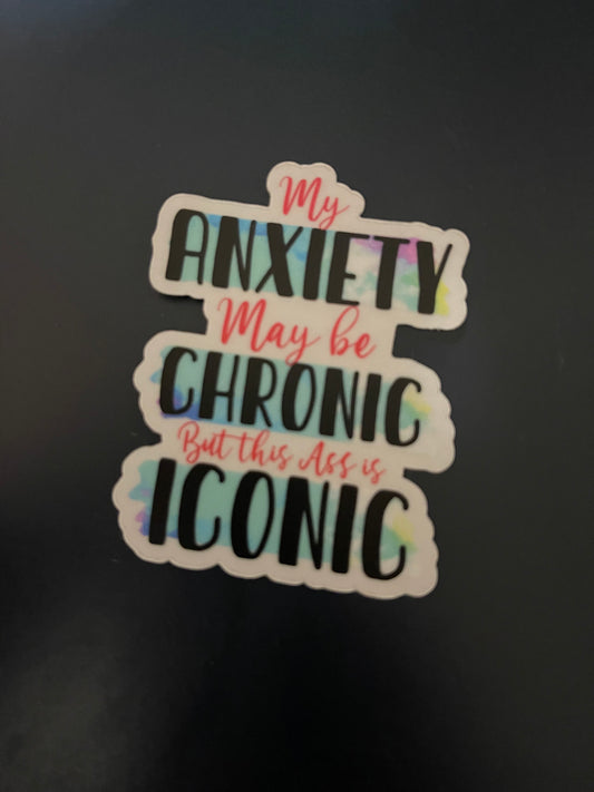 My Anxiety May be Chronic Sticker