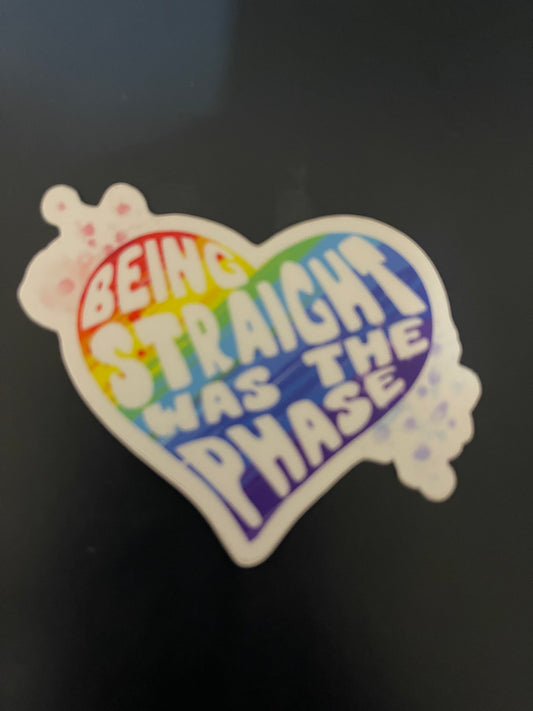 Being Straight Was the Phase Sticker