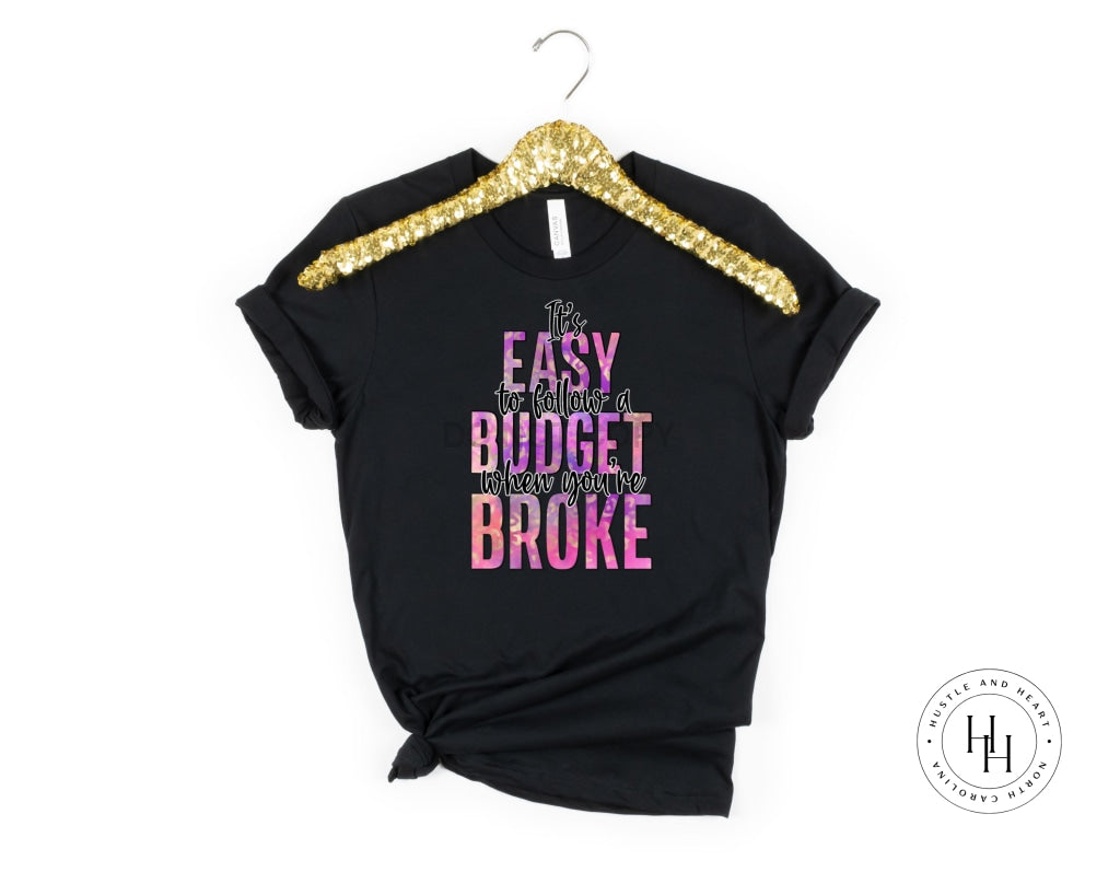 Its Easy To Follow A Budget When Youre Broke Graphic Tee Youth Small Dtg