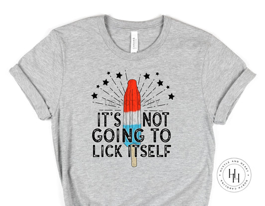 Its Not Going To Lick Itself Graphic Tee