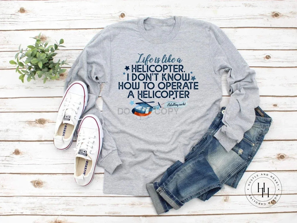 Life Is Like A Helicopter Graphic Tee - Merch Girls
