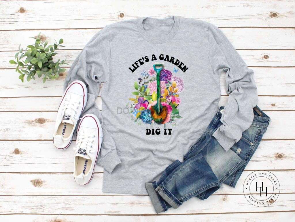 Lifes A Garden Dig It Floral Graphic Tee Dtg