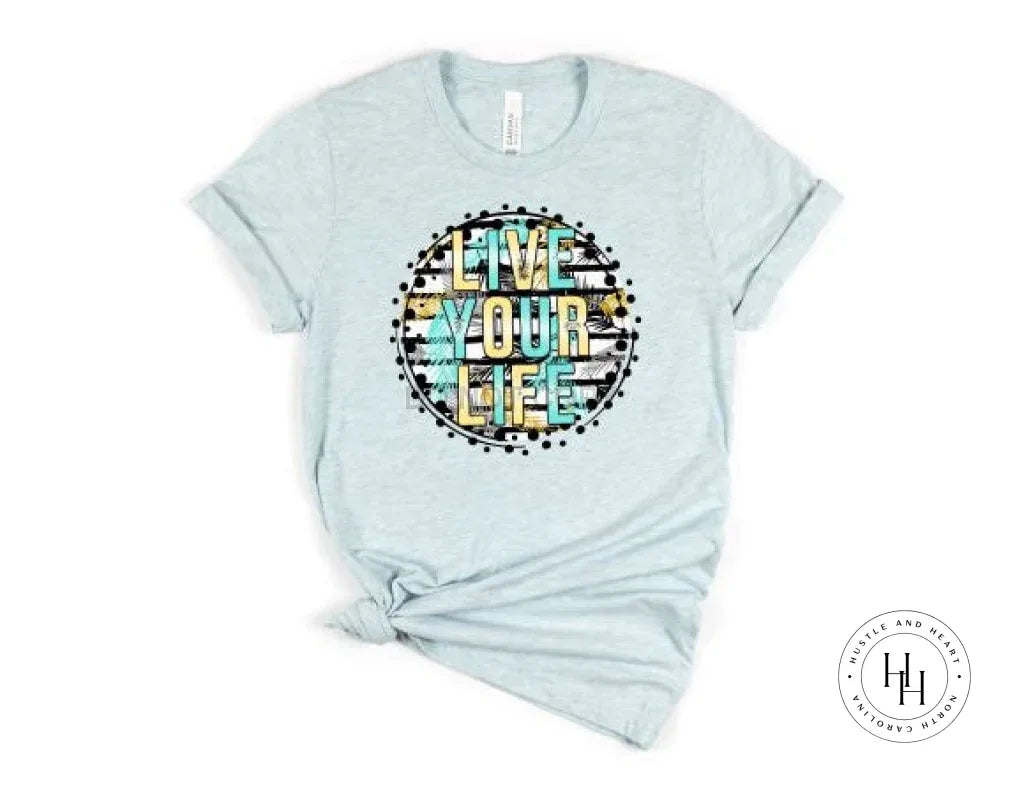 Live Your Life Graphic Tee - Merch Girls