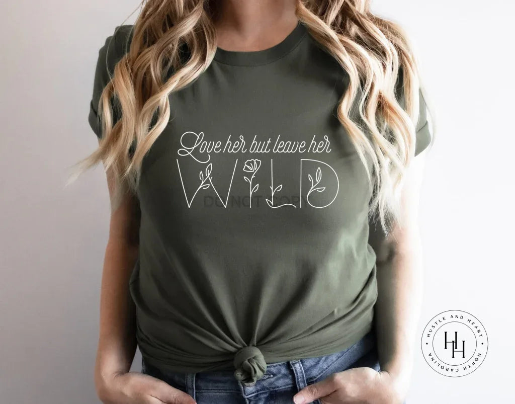 Love Her But Leave Her Wild Graphic Tee - Merch Girls
