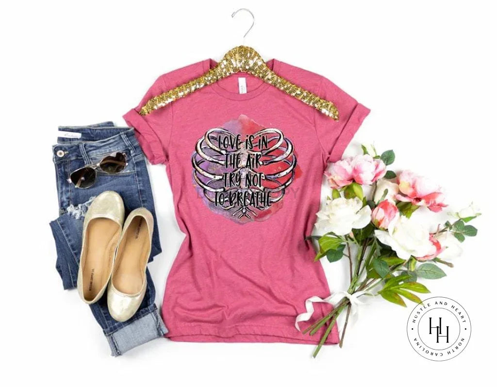 Love Is In The Air Try Not To Breathe - Merch Girls