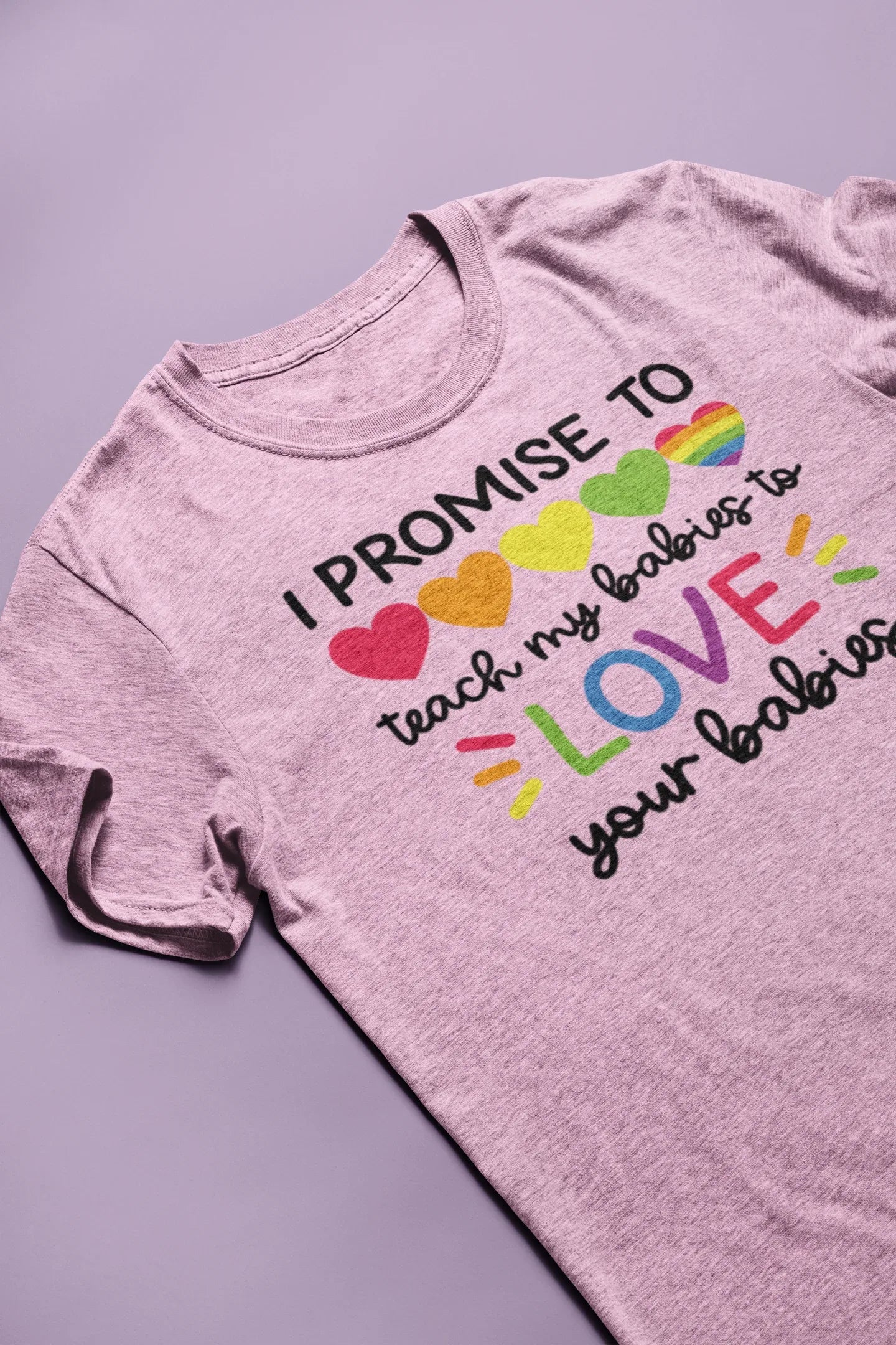 I Promise to Teach My Babies to Love Your Babies Rainbow Graphic Tee - Merch Girls