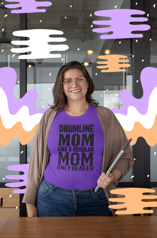 Drumline Mom Like A Regular Mom Only Deafer Graphic Tee