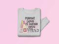 Forget Love I'd Rather Have Wine Valentine's Day Graphic Sweatshirt - Merch Girls