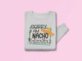 Sorry I Am Nacho Valentine Valentine's Day Graphic Sweatshirt - Merch Girls