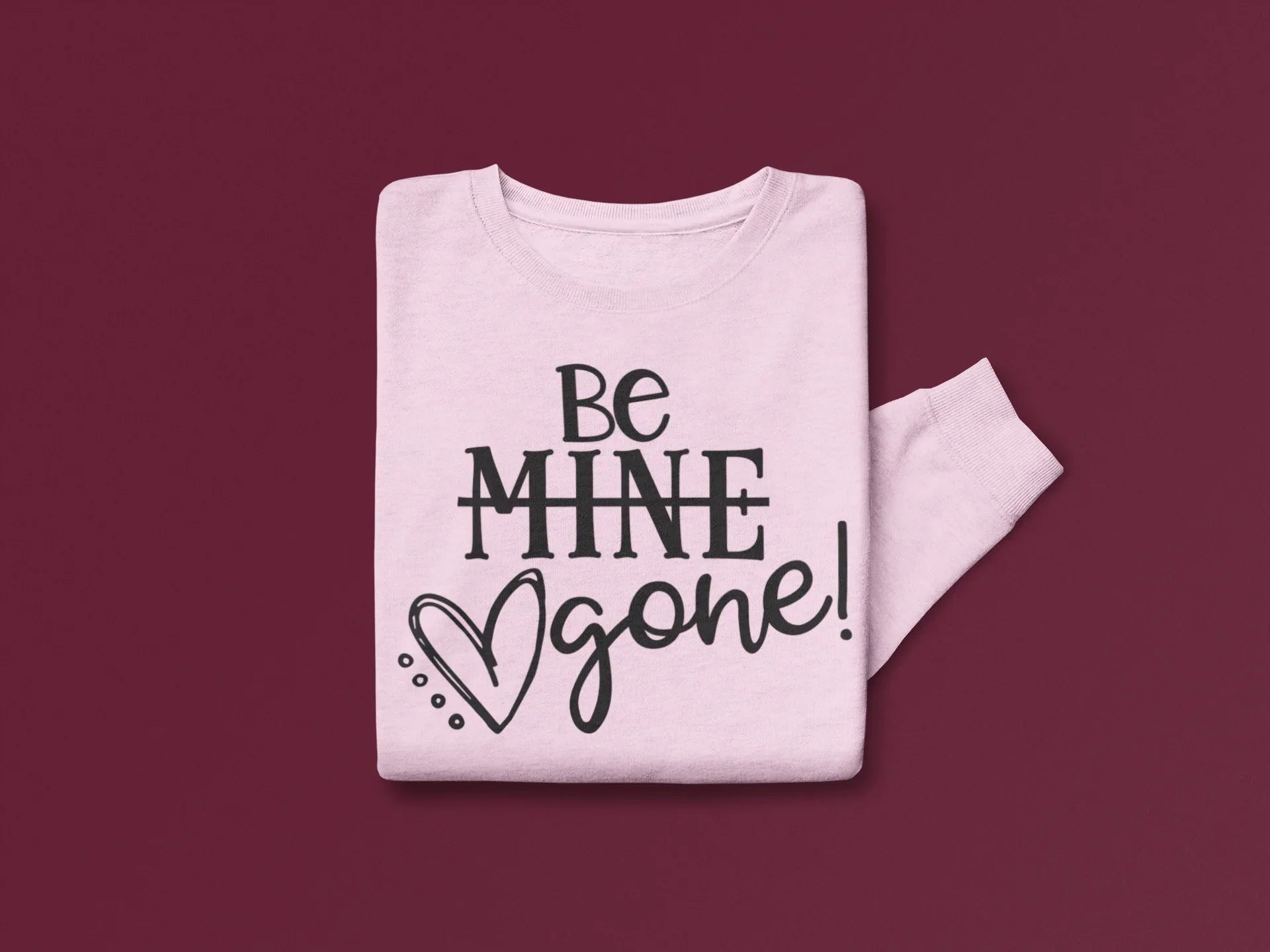 Be M̶i̶n̶e̶ GONE Valentine's Day Graphic Sweatshirt Graphic Tee - Merch Girls