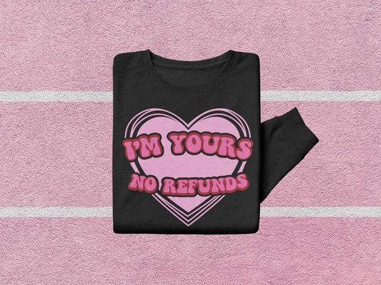 I'm Yours No Refunds Valentine's Day Graphic Tee
