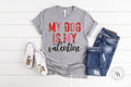 My Dog Is My Valentine Graphic Tee - Merch Girls