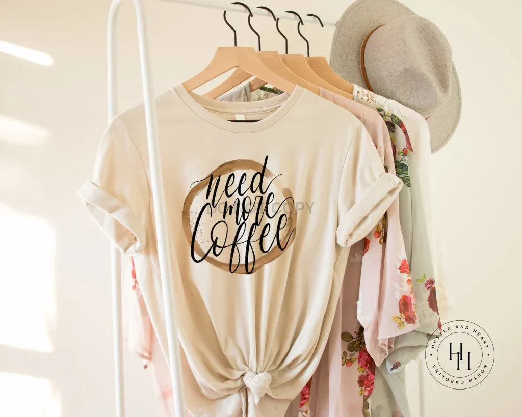 Need More Coffee Coffee Ring Stain Graphic Tee - Merch Girls
