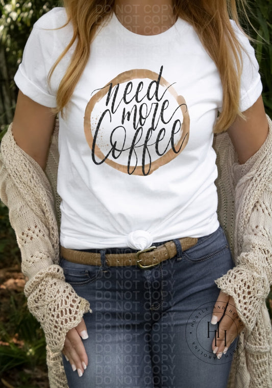 Need More Coffee - Sublimation Transfer Sublimation
