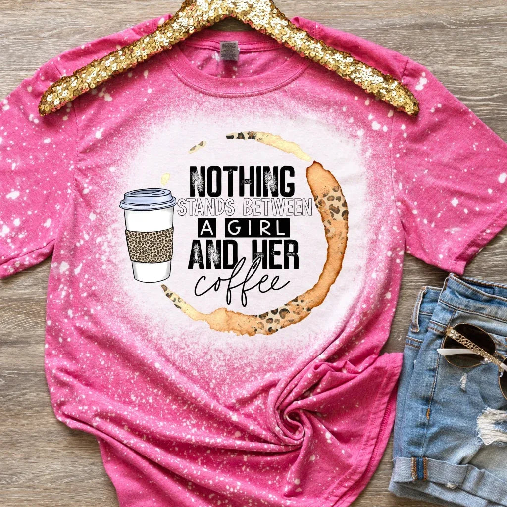 Nothing Stands Between A Girl and her Coffee Bleach Graphic Tee - Merch Girls