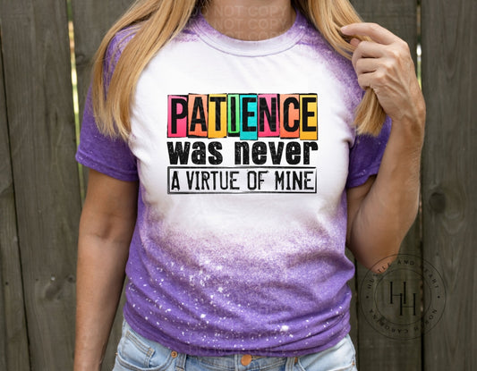 Patience Was Never A Virtue Of Mine - Sublimation Transfer Sublimation