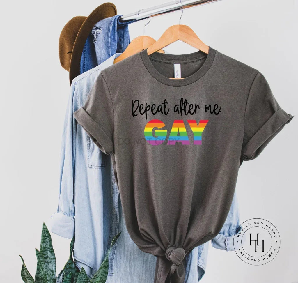 Repeat After Me: Gay Graphic Tee - Merch Girls
