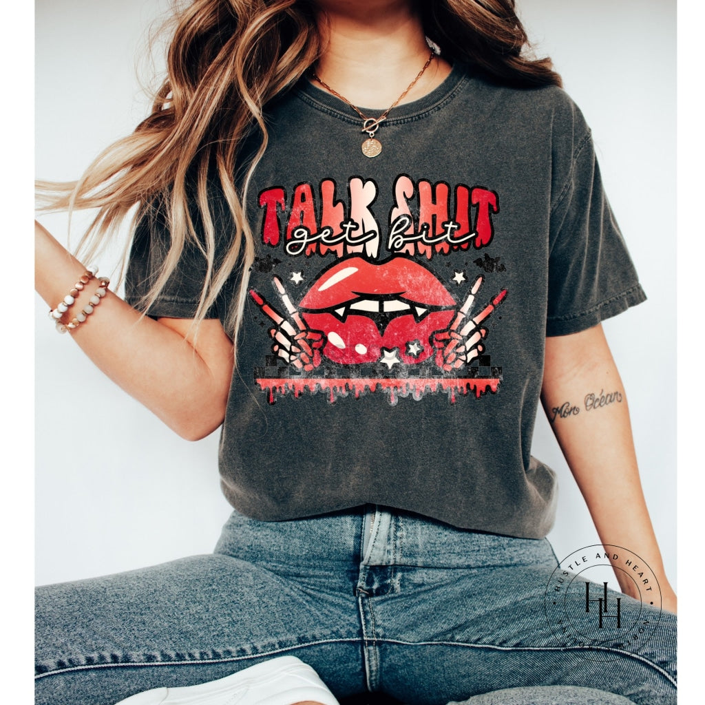 Talk Shit Get Bit Comfort Color Tee Dtg
