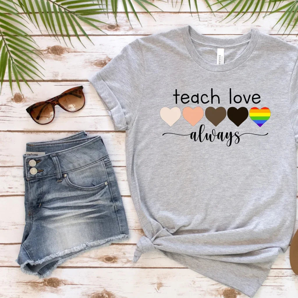 Teach Love Always Pride Graphic Tee - Merch Girls