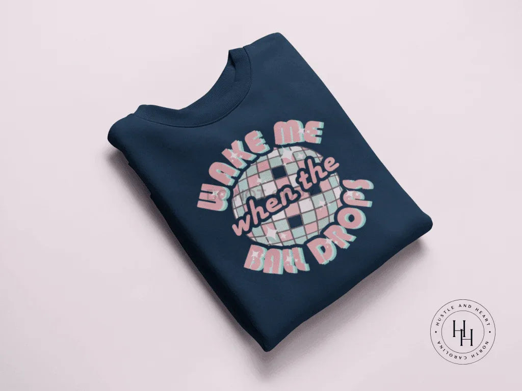 Wake Me When the Ball Drops Celebration Graphic Tee or Sweatshirt - Merch Girls