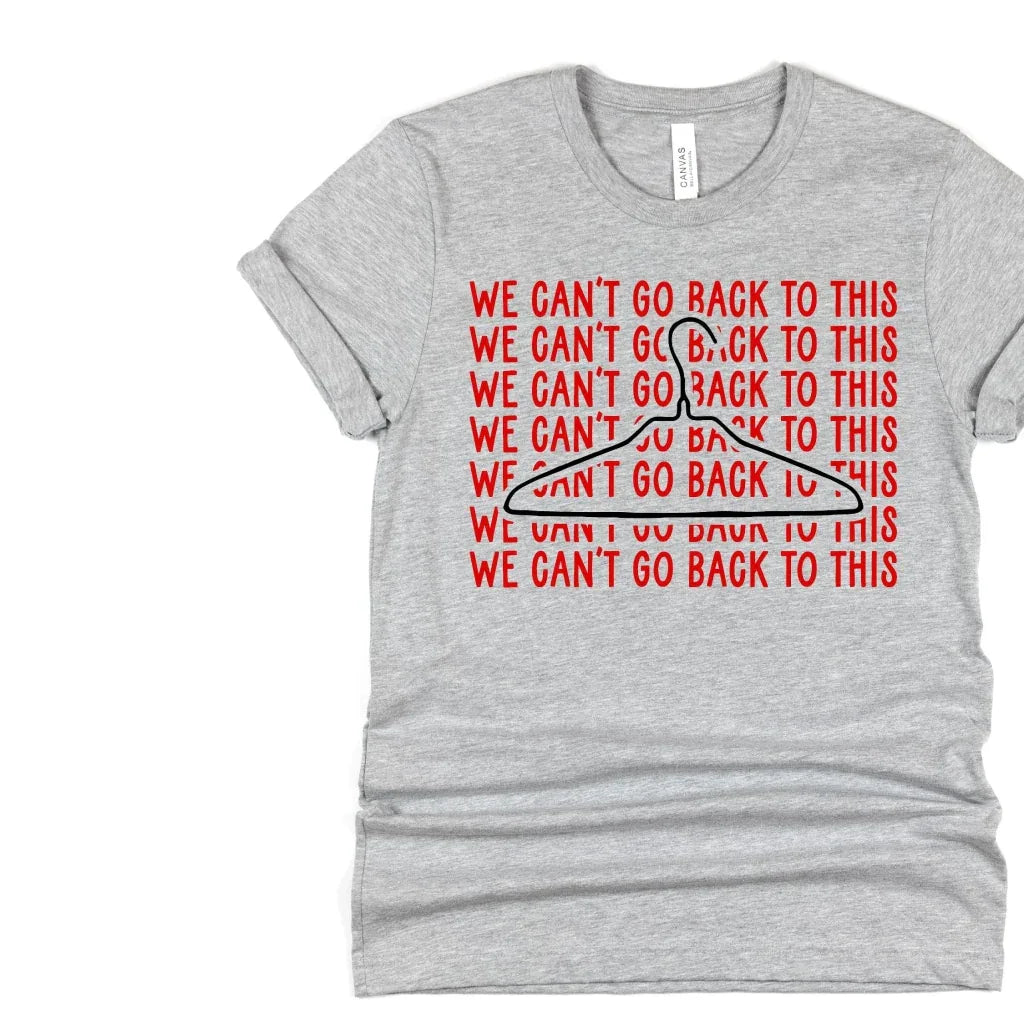 We Can't Go Back To This Hanger Graphic Tee - Merch Girls