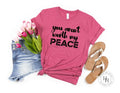 You aren’t worth my peace Graphic Tee - Merch Girls